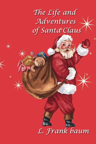 The Life and Adventures of Santa Claus - Illustrated von Independently published
